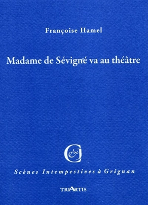 Madame de Sévigné va au théâtre - Françoise Hamel