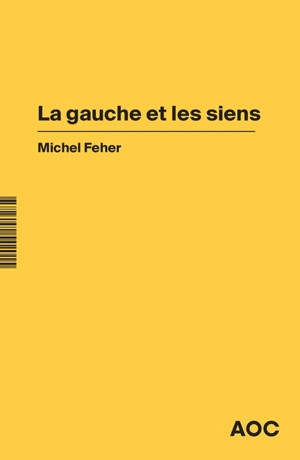 La gauche et les siens - Michel Feher