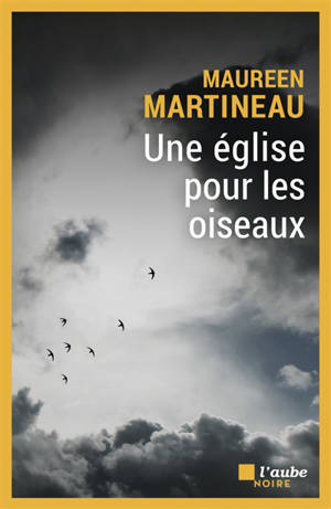 Une église pour les oiseaux - Maureen Martineau