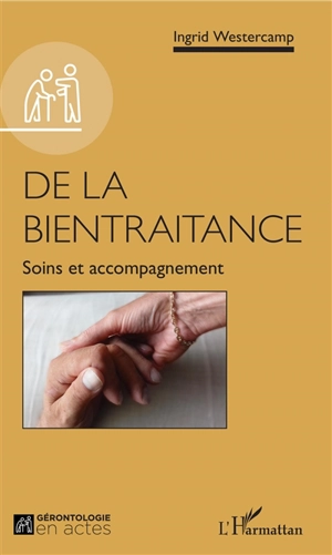 De la bientraitance : soins et accompagnement - Ingrid Westercamp