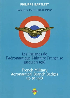 Les insignes de l'aéronautique militaire française jusqu'en 1918. French military aeronautical branch badges up to 1918 - Philippe Bartlett