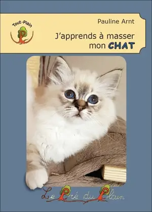 J'apprends à masser mon chat - Pauline Arnt