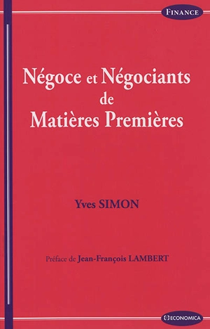 Négoce et négociants de matières premières - Yves Simon