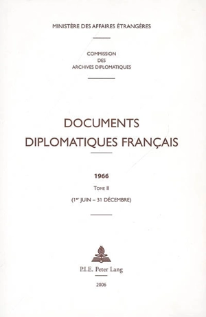 Documents diplomatiques français : 1966. Vol. 2. 1er juin-31 décembre - France. Ministère des affaires étrangères (1588-2007)