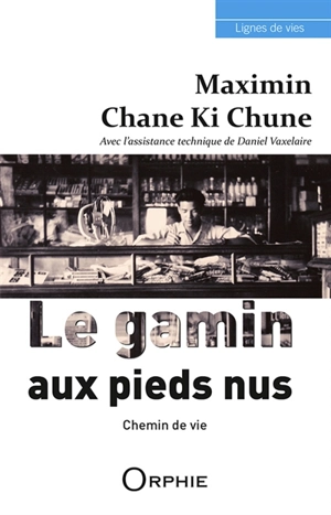 Le gamin aux pieds nus : chemin de vie - Maximin Chane Ki Chune