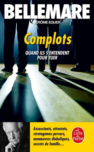 Complots : quand ils s'entendent pour tuer - Pierre Bellemare