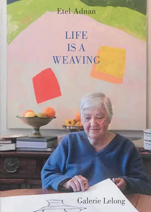Life is a weaving - Etel Adnan