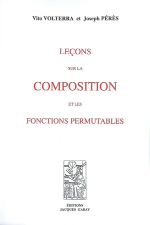 Leçons sur la composition et les fonctions permutables - Vito Volterra