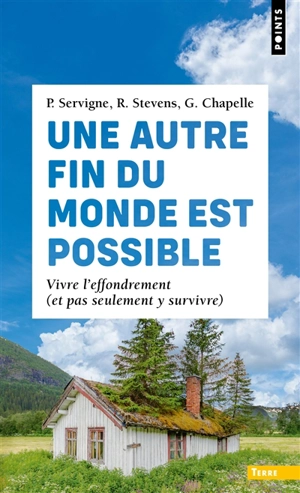 Une autre fin du monde est possible : vivre l'effondrement (et pas seulement y survivre) - Pablo Servigne