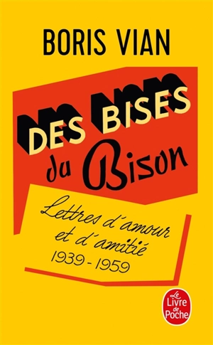 Des bises du Bison : lettres d'amour et d'amitié, 1939-1959 - Boris Vian