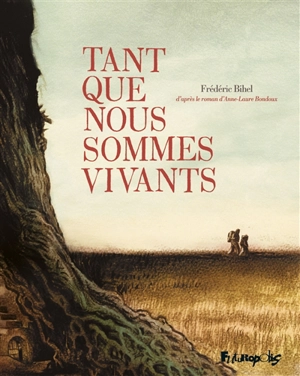 Tant que nous sommes vivants - Frédéric Bihel