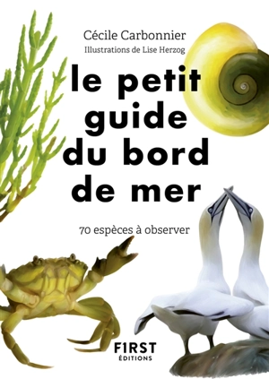Le petit guide du bord de mer : 70 espèces à observer - Cécile Carbonnier
