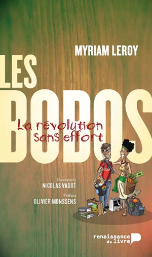 Les bobos : la révolution sans effort - Myriam Leroy