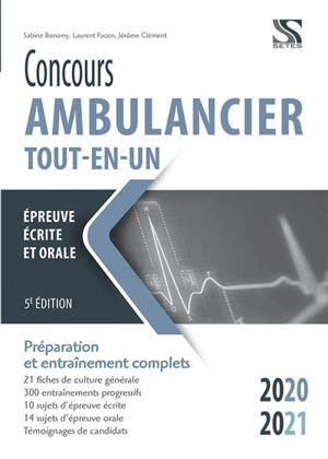 Concours ambulancier, tout-en-un : épreuve écrite et orale 2020-2021 : préparation et entraînement complets - Laurent Facon