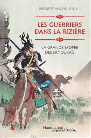 Les guerriers dans la rizière : la grande épopée des samouraïs - Pierre-François Souyri