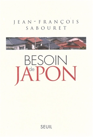 Besoin de Japon - Jean-François Sabouret