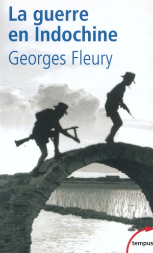 La guerre en Indochine : 1945-1954 - Georges Fleury