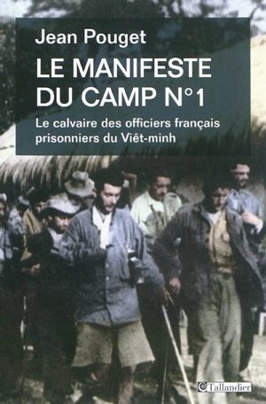 Le manifeste du camp n° 1 : le calvaire des officiers français prisonniers du Viêt-minh - Jean Pouget