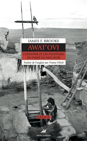 Awat'ovi : l'histoire et les fantômes du passé en pays Hopi - James Brooks