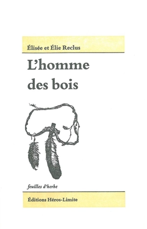 L'homme des bois : les populations indiennes d'Amérique du Nord - Elisée Reclus