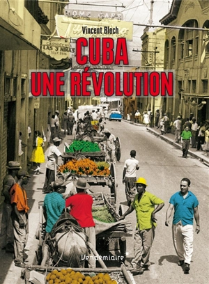 Cuba, une révolution - Vincent Bloch