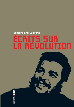 Ecrits sur la révolution : anthologie - Ernesto Che Guevara