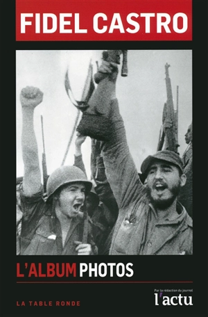 Fidel Castro : l'album photos - L'actu (périodique)