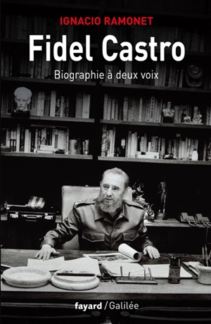 Fidel Castro, biographie à deux voix - Fidel Castro