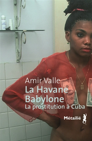 La Havane-Babylone : la prostitution à Cuba - Amir Valle