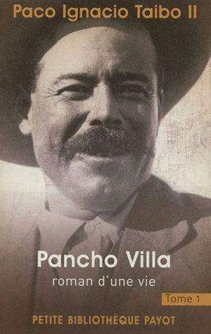 Pancho Villa : roman d'une vie. Vol. 1 - Paco Ignacio Taibo