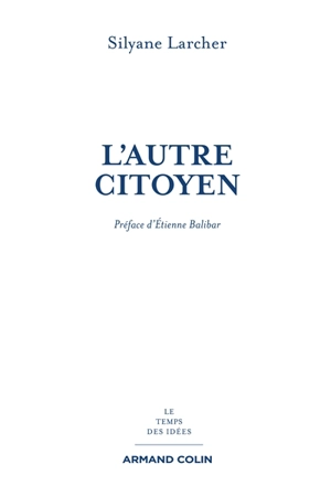 L'autre citoyen : l'idéal républicain et les Antilles après l'esclavage - Silyane Larcher