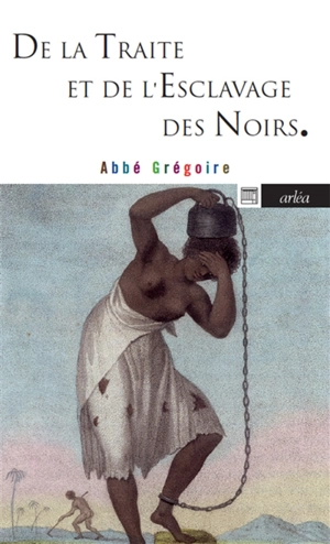 De la traite et de l'esclavage des Noirs - Henri Grégoire