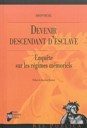 Devenir descendant d'esclave : enquête sur les régimes mémoriels - Johann Michel