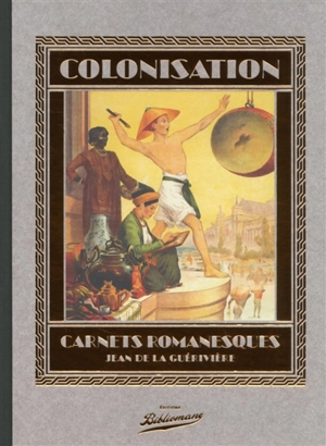 Colonisation : carnets romanesques - Jean de La Guérivière