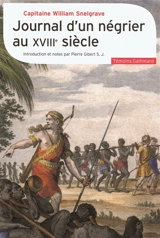 Journal d'un négrier au XVIIIe siècle : nouvelle relation de quelques endroits de Guinée et du commerce d'esclaves qu'on y fait (1704-1734) - William Snelgrave