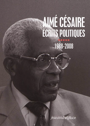 Ecrits politiques. Vol. 5. 1988-2008 - Aimé Césaire