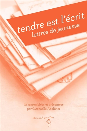 Tendre est l'écrit : lettres de jeunesse