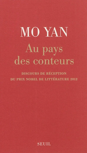 Au pays des conteurs : discours de réception du Prix Nobel de littérature 2012 - Mo Yan