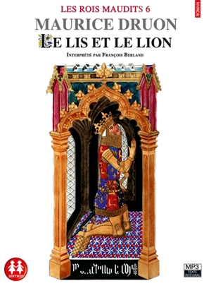 Les rois maudits. Vol. 6. Le lis et le lion - Maurice Druon