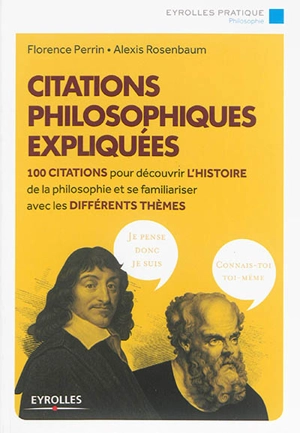 Citations philosophiques expliquées : 100 citations pour découvrir l'histoire de la philosophie et se familiariser avec les différents thèmes - Florence Perrin