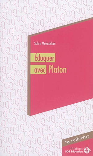 Eduquer avec Platon - Salim Mokaddem