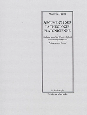 Argument pour la théologie platonicienne - Marsile Ficin