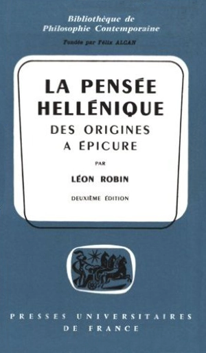 La Pensée hellénique des origines à Epicure - Léon Robin