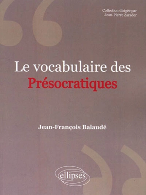 Le vocabulaire des présocratiques - Jean-François Balaudé