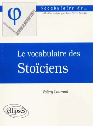 Le vocabulaire des stoïciens - Valéry Laurand