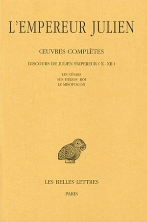 Oeuvres complètes. Vol. 2-2. Discours de Julien Empereur : X-XII - Julien