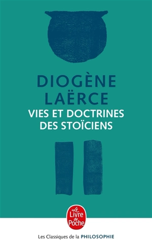 Vies et doctrines des stoïciens - Diogène Laërce