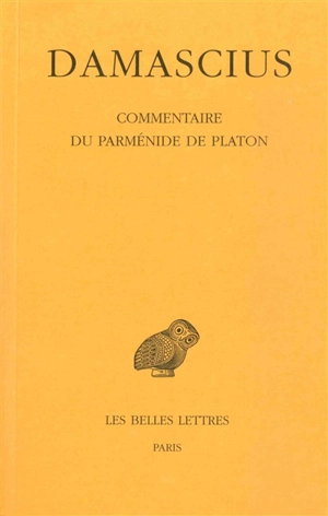 Commentaire du Parménide de Platon. Vol. 3 - Damascius le Diadoque