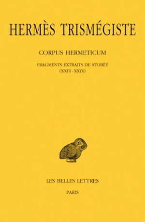 Corpus hermeticum. Vol. 3. Fragments extraits de Stobée : I-XXII - Hermès Trismégiste