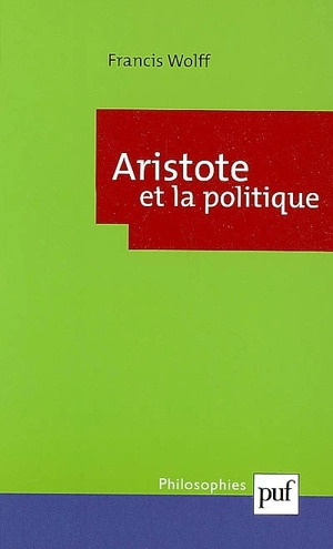 Aristote et la politique - Francis Wolff